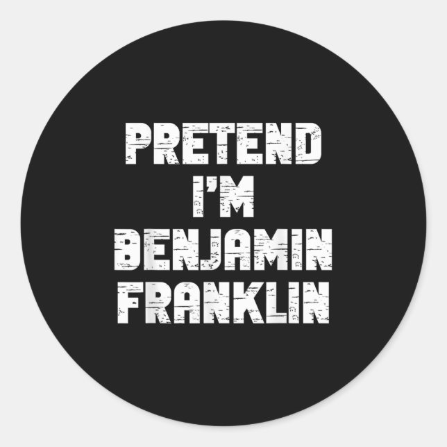Sticker Rond Halloween Pretend I'm Benjamin Franklin Costume La (Devant)