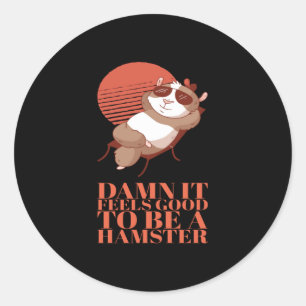Sticker Rond Hamster - C'Est Bien D'Être Un Hamster