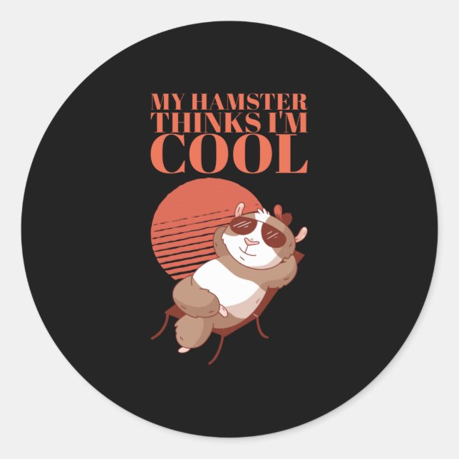 Sticker Rond Hamster - My Hamster pense que je suis Cool (Devant)