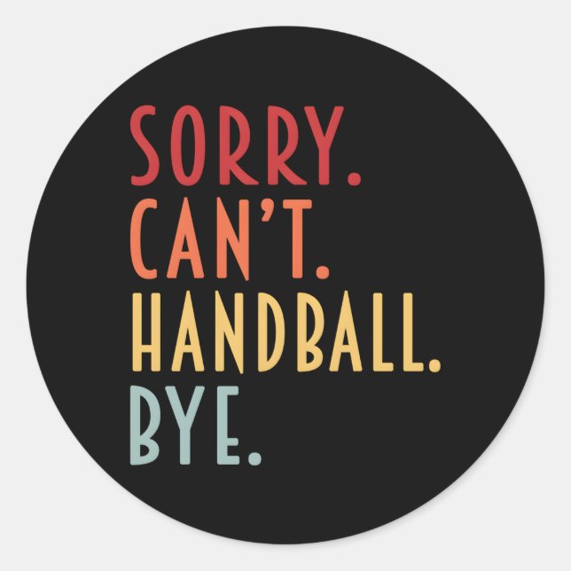 Sticker Rond Handball Désolé Ne Peut Pas Handball Bye Ballin' S (Devant)
