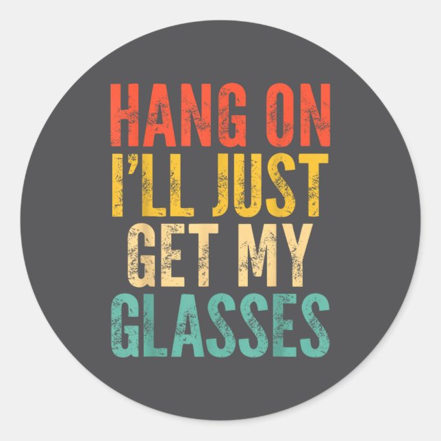 Sticker Rond Hang On I'll Just Get My Gles  (Devant)