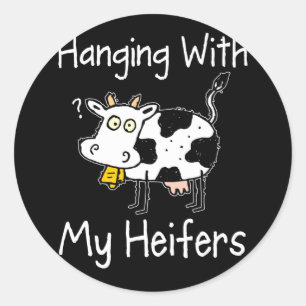 Sticker Rond Hanging with My Heifers Funny Cattle Farmer