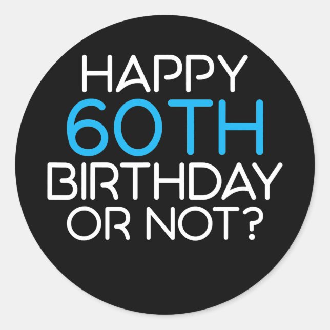 Sticker Rond Happy 60th Birthday or not Family Father (Devant)