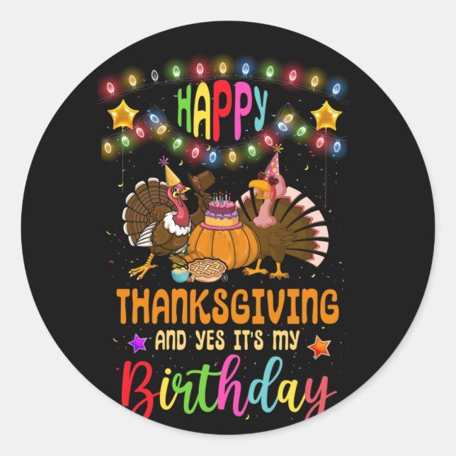 Sticker Rond Happy Thanksgiving And Yes It's My Birthday Turkey (Devant)