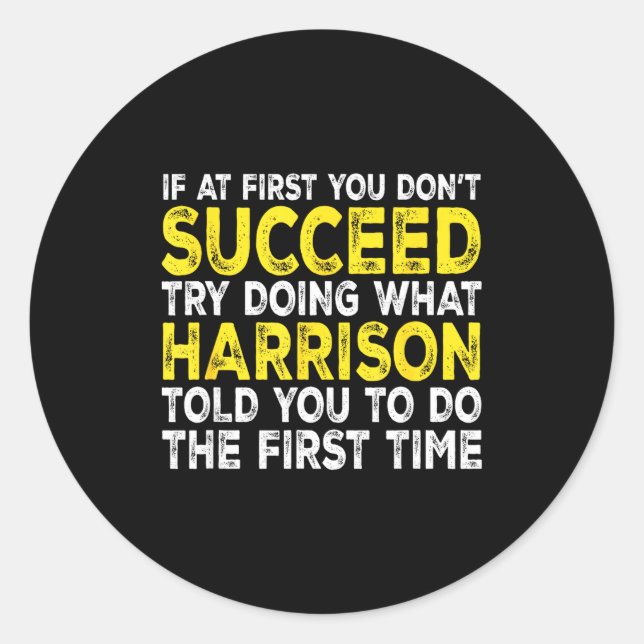 Sticker Rond Harrison - If At First You Don't Succeed Try Doing (Devant)