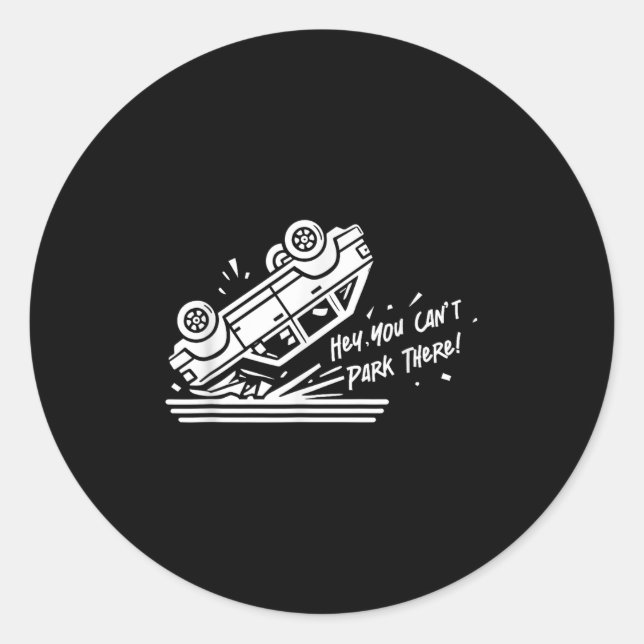Sticker Rond Hé, tu ne peux pas te garer là ! (Devant)