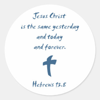 Sticker Rond Hébreux 13.8 Jésus-Christ est le même Hier...