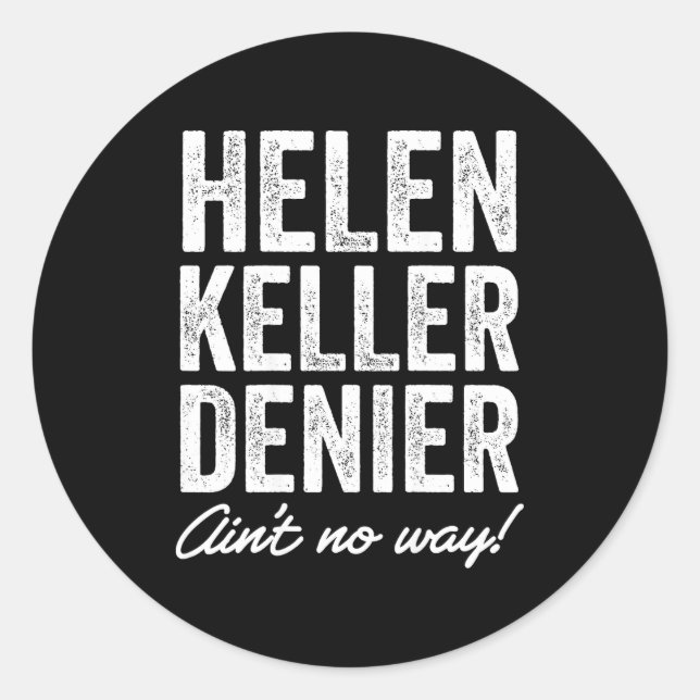 Sticker Rond Helen Keller Denier Ain't No Way Funny Retro Meme  (Devant)