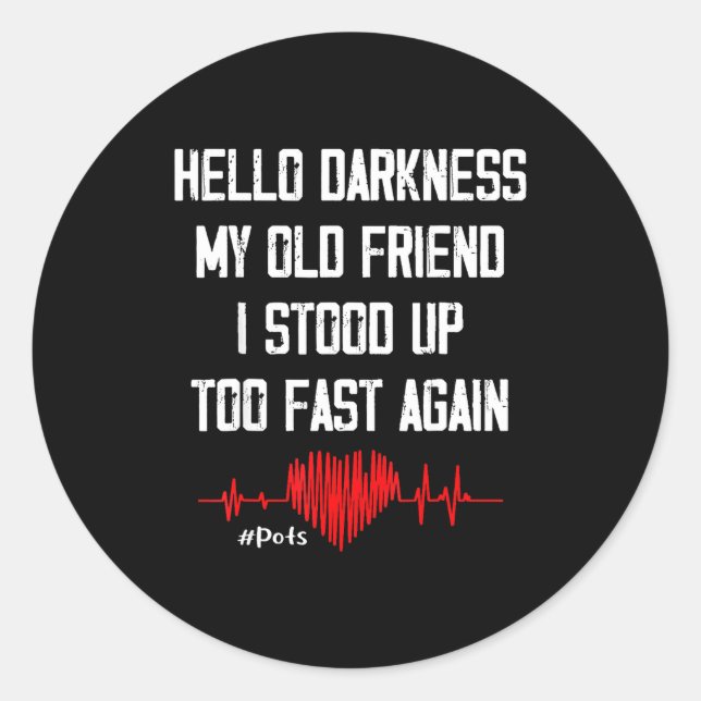 Sticker Rond Hello Darkness My Old Friend I Stood Up Too Fast A (Devant)