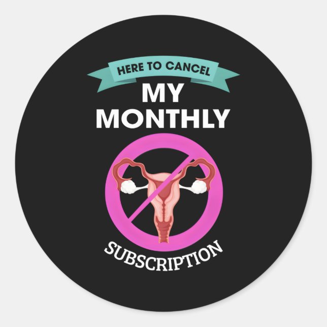 Sticker Rond Here To Cancel My Monthly Subscription Hysterectom (Devant)