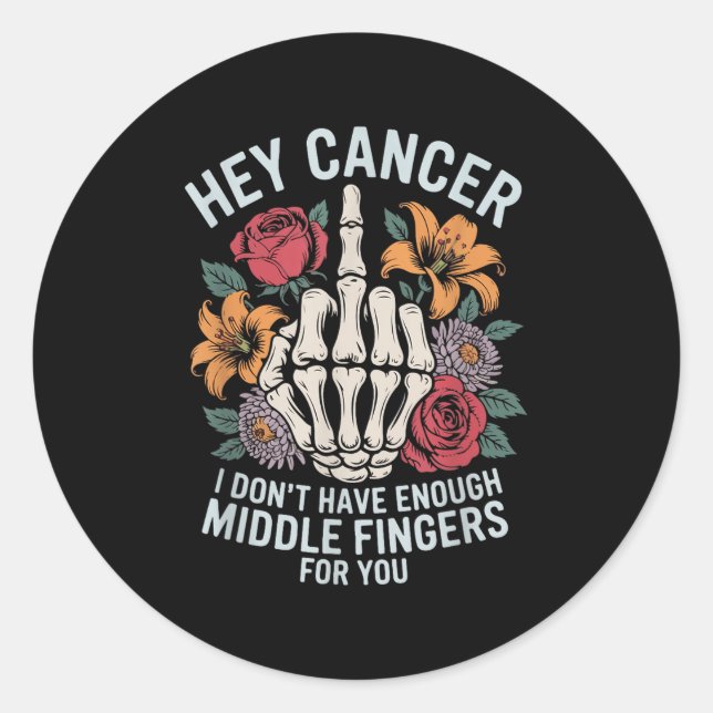 Sticker Rond Hey Cancer Je n'ai pas assez de doigts moyens pour (Devant)