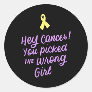 Sticker Rond Hey Cancer Vous avez attrapé la mauvaise fille Enf