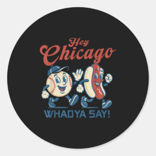 Sticker Rond Hey Chicago Whadya Dire Hot Chien Baseball Graphic