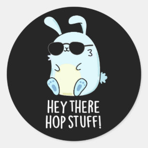 Sticker Rond Hey Hop Stuff Funny Hot Rabbit Pun Dark BG