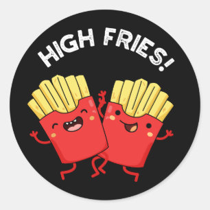 Sticker Rond High Fries Funny Friend Puns Dark BG