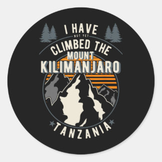 Sticker Rond Hiker Have Not Climbed - Climber Hiking Mount Kili