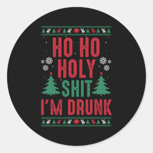 Sticker Rond Ho Ho Holy-Shit Je Suis ivre