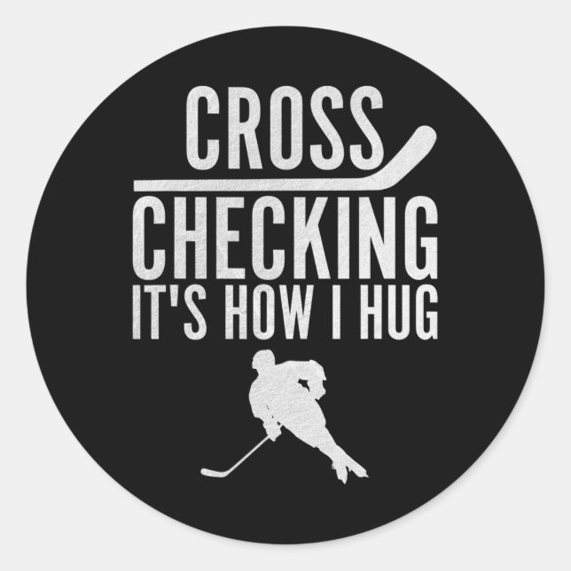 Sticker Rond Hockey Cross Checking C'est comment je serre Joueu (Devant)