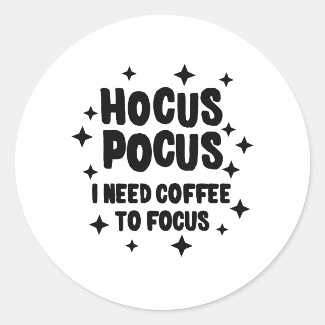 Sticker Rond Hocus Pocus J'Ai Besoin De Café Pour Concentrer La (Devant)