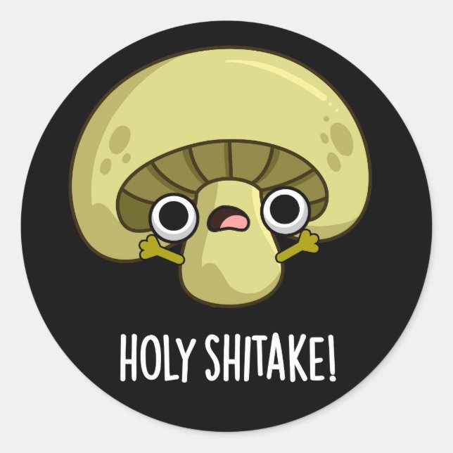 Sticker Rond Holy Shitake Funny Musroom Pun Dark BG (Devant)