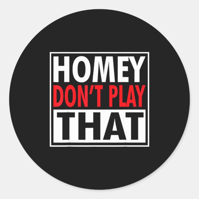 Sticker Rond Homey Don't Play That Funny 90s Saying  (Devant)