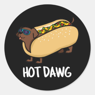 Sticker Rond Hot Dawg Funny Hot Dog Dans Un Bun Pun Dark BG