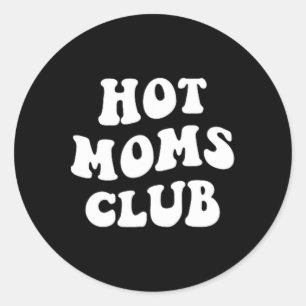 Sticker Rond Hot Moms Club Fun Mom Funny Women's Mother's Day X