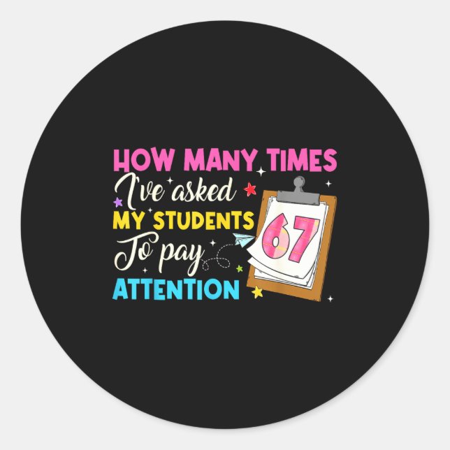 Sticker Rond How Many Times I've Asked My Students To Pay Atten (Devant)