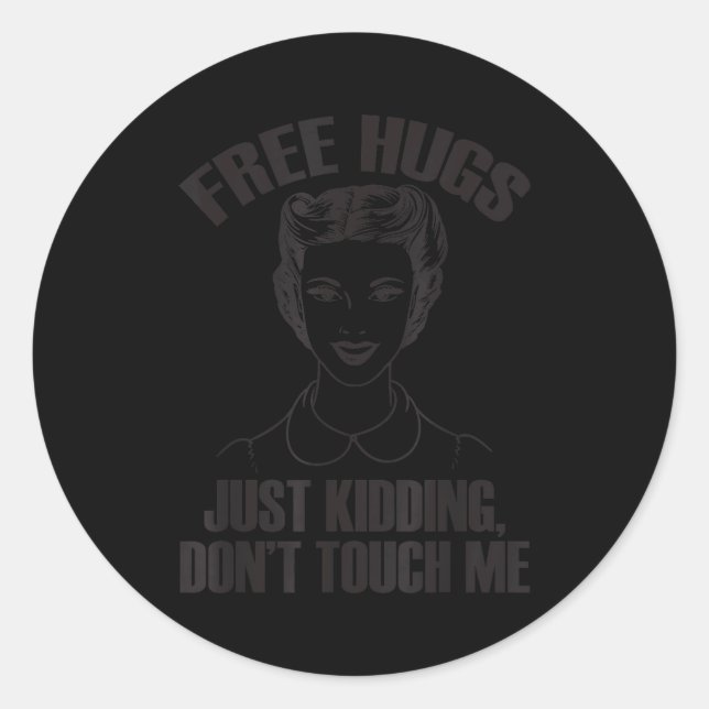 Sticker Rond Hug, Just Kidding Funny Saying, Do Not Touch Me  (Devant)
