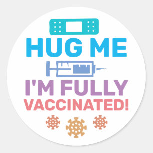 Sticker Rond Hug Me Je suis entièrement vacciné Convid-19 Coron