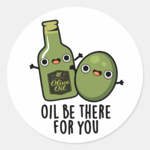Sticker Rond Huile Soyez Là Pour Vous Amusant Pun Olive