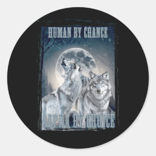 Sticker Rond Humain Par Chance Alpha Par Choix Alpha Trois Loup