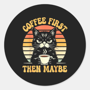 Sticker Rond Humeur Maussade Café Puis Chat
