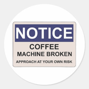 Sticker Rond Humour cassé de la machine à café