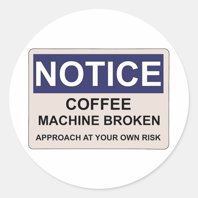 Sticker Rond Humour cassé de la machine à café (Devant)