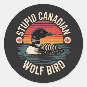Sticker Rond Humour de loon d'oiseau de loup canadien stupide