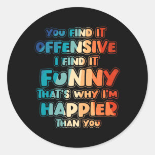 Sticker Rond Humour drôle sarcastique offensant citation spirit