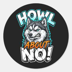 Sticker Rond Hurlement de Husky Sibérien à propos de rien de dr