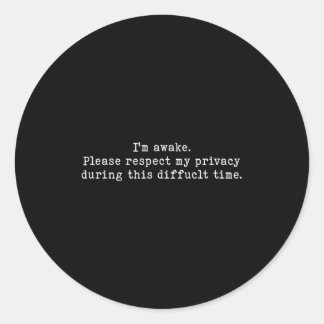 Sticker Rond I Am Awake Please Respect My Privacy Funny Sarcast