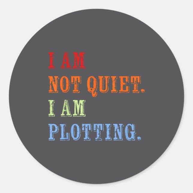 Sticker Rond I Am Not Quiet I Am Plotting Funny Writing Quote  (Devant)