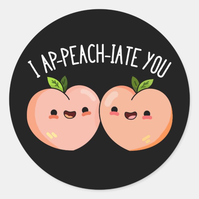 Sticker Rond I Ap-peach-ciate You Funny Peach Pun Dark BG (Devant)