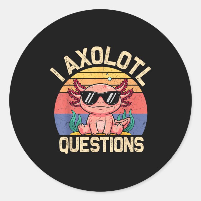 Sticker Rond I Axolotl Questions Shirt Adults Youth Kids Retro  (Devant)