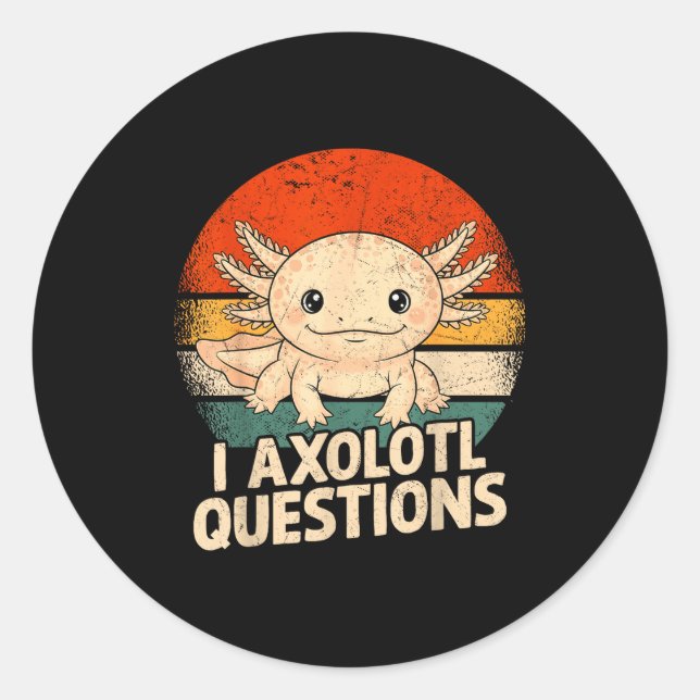 Sticker Rond I Axolotl Questions Shirt Adults Youth Kids Retro  (Devant)