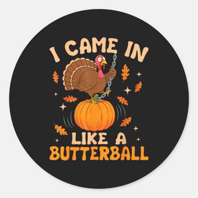 Sticker Rond I Came In Like A Butterball Funny Thanksgiving Men (Devant)