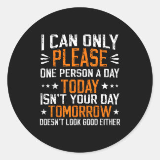 Sticker Rond I Can Only Please One Person A Day Funny Saying 
