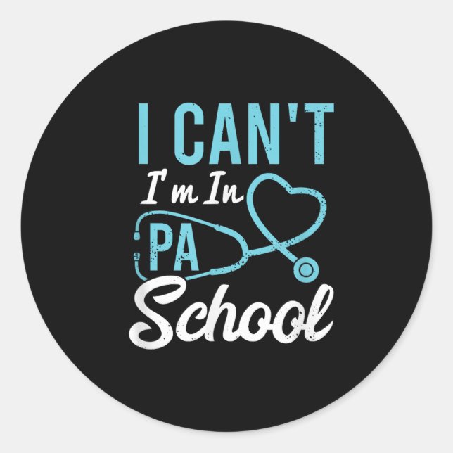 Sticker Rond I Cant Im In Pa School Physician Istant Students  (Devant)
