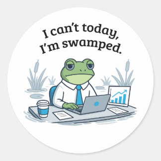 Sticker Rond I Can't Today I'm Swamped Funny Frog Office Humor