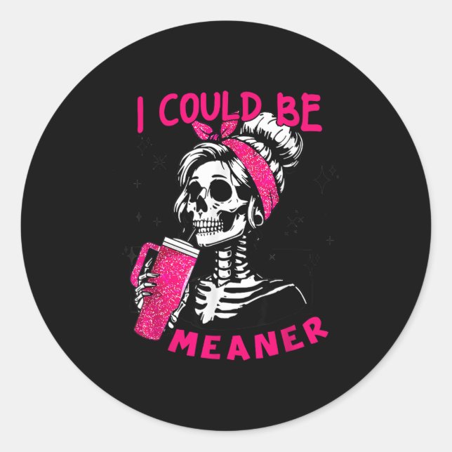Sticker Rond I Could Be Meaner Funny Skeleton _1  (Devant)