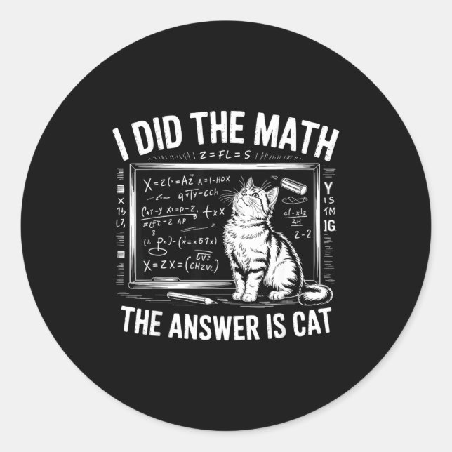 Sticker Rond I Did Math The Answer Is Cat Mathematics Funny Mat (Devant)