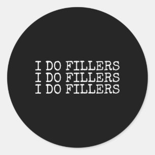 Sticker Rond I Do Fillers Lip Injecteur Infirmière esthétique